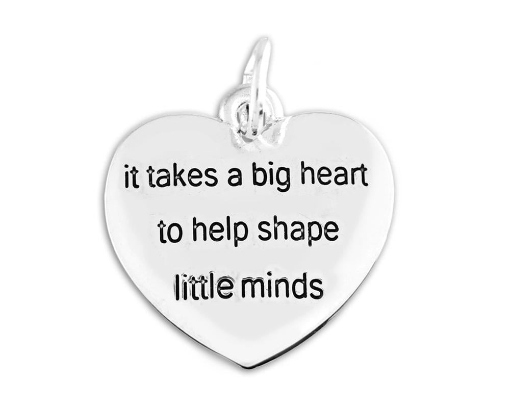 25 It Takes a Big Heart To Shape Little Minds Heart Charms - Fundraising For A Cause