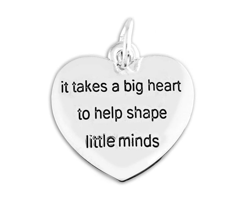 25 It Takes a Big Heart To Shape Little Minds Heart Charms - Fundraising For A Cause