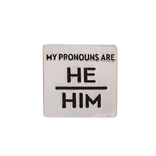 Load image into Gallery viewer, My Pronouns Are He Him Square Pins, Inexpensive Pride Jewelry