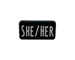 She Her Black Rectangle Pronoun Silicone Pins - Fundraising For A Cause