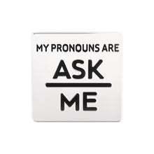 Load image into Gallery viewer, Ask Me My Pronoun Square Pronouns Pins - Fundraising For A Cause