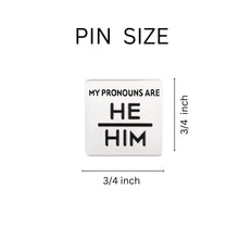 Load image into Gallery viewer, He Him Square Pronoun Pins - Fundraising For A Cause