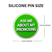 Load image into Gallery viewer, 25 Pack Ask Me My Pronoun Silicone Pins (25 Pins)