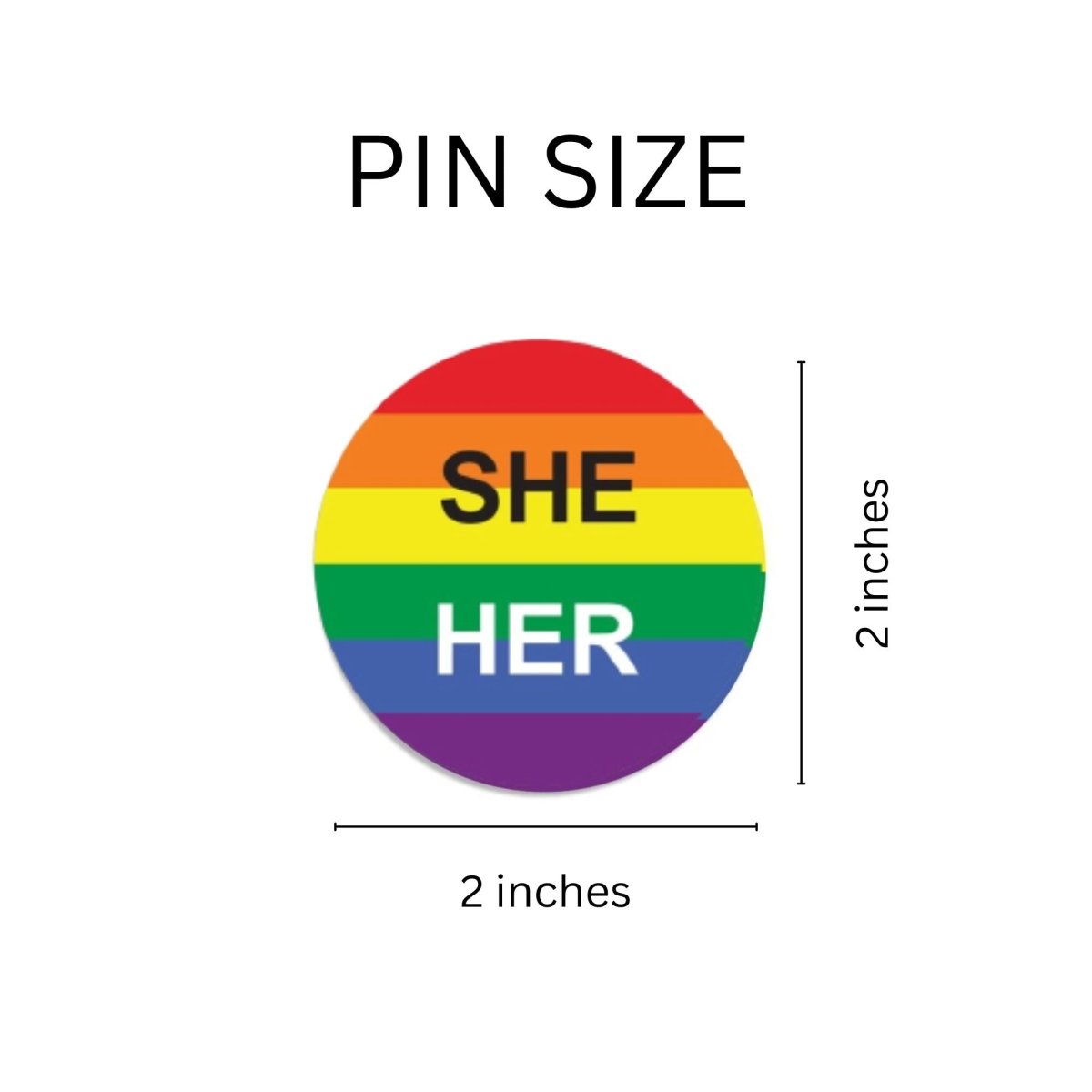 She/Her Pronoun Rainbow Flag Striped Button Pins - Fundraising For A Cause